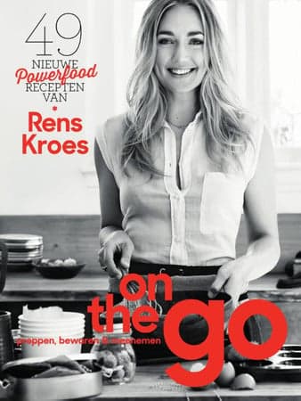 On the go: 49 nieuwe powerfoodrecepten van Rens Kroes: preppen, bewaren & meenemen