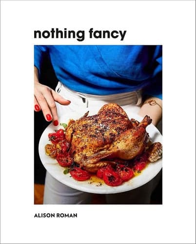 Cover of Nothing Fancy Unfussy Food for Having People Over