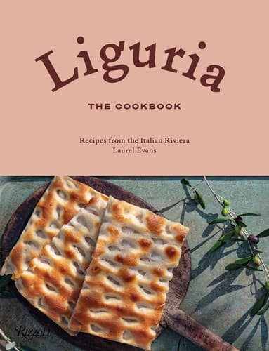 Liguria: The Cookbook Recipes from the Italian Riviera